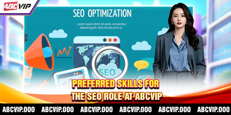 Preferred Skills For The SEO Role At ABCVIP